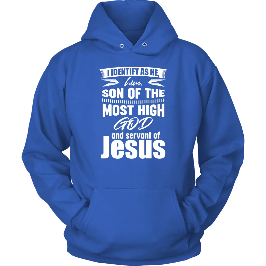 I Identify As He, Him, Son of the Most High God And Servant of Jesus Unisex Hoodie Part 2