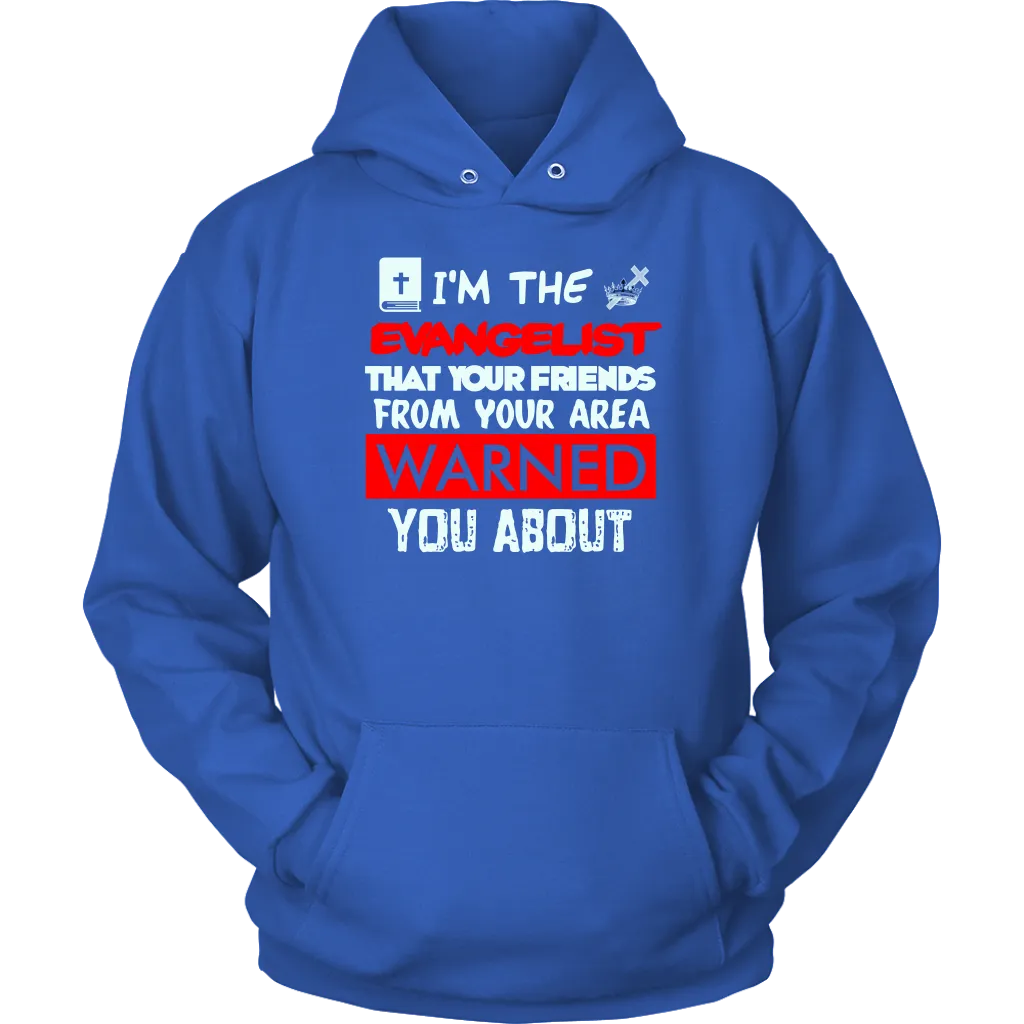 I'm The Evangelist You've Been Warned About Unisex Hoodie Part 1