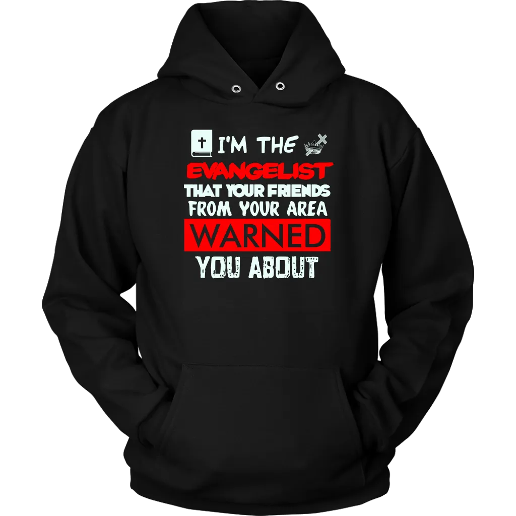 I'm The Evangelist You've Been Warned About Unisex Hoodie Part 1