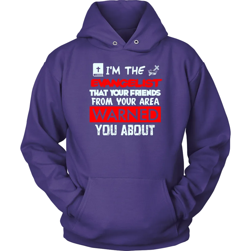 I'm The Evangelist You've Been Warned About Unisex Hoodie Part 1