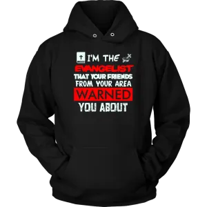 I'm The Evangelist You've Been Warned About Unisex Hoodie Part 1