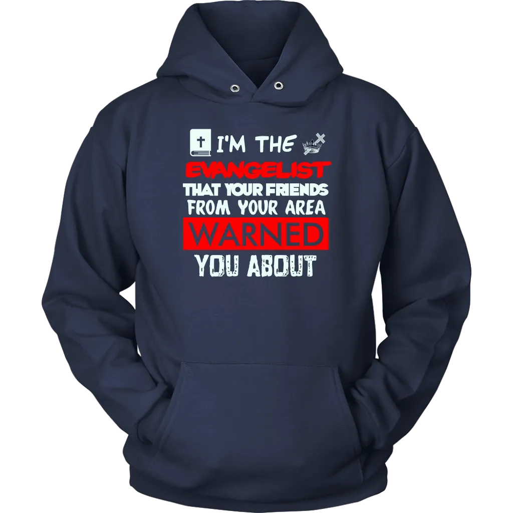 I'm The Evangelist You've Been Warned About Unisex Hoodie Part 1