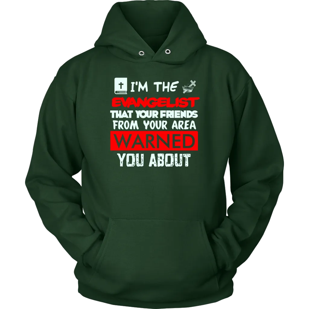 I'm The Evangelist You've Been Warned About Unisex Hoodie Part 1