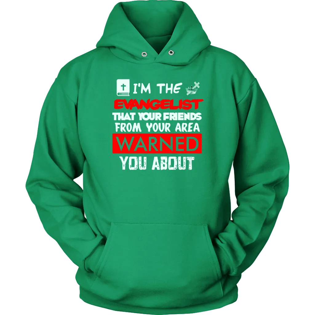 I'm The Evangelist You've Been Warned About Unisex Hoodie Part 1