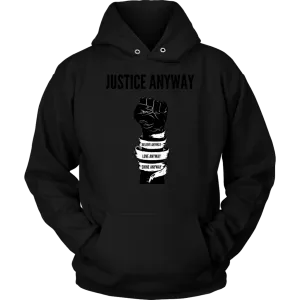 Justice Anyway Unisex Hoodie