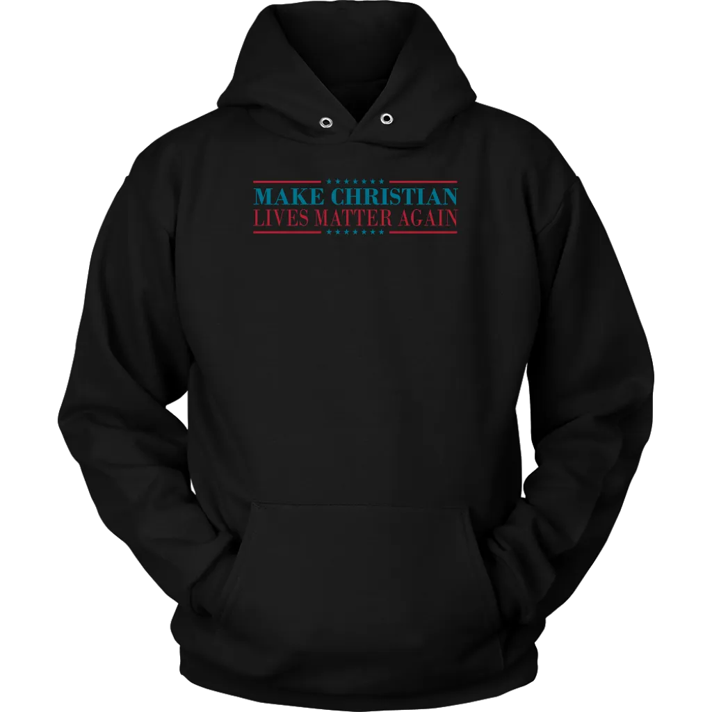 Make Christian Lives Matter Again Unisex Hoodie Part 2