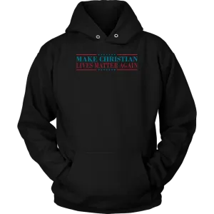 Make Christian Lives Matter Again Unisex Hoodie Part 2