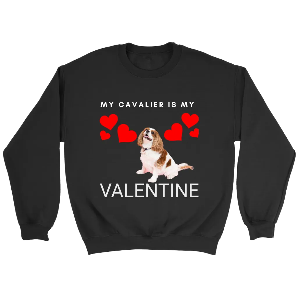 My Cavalier Is My Valentine Shirt/Sweatshirt