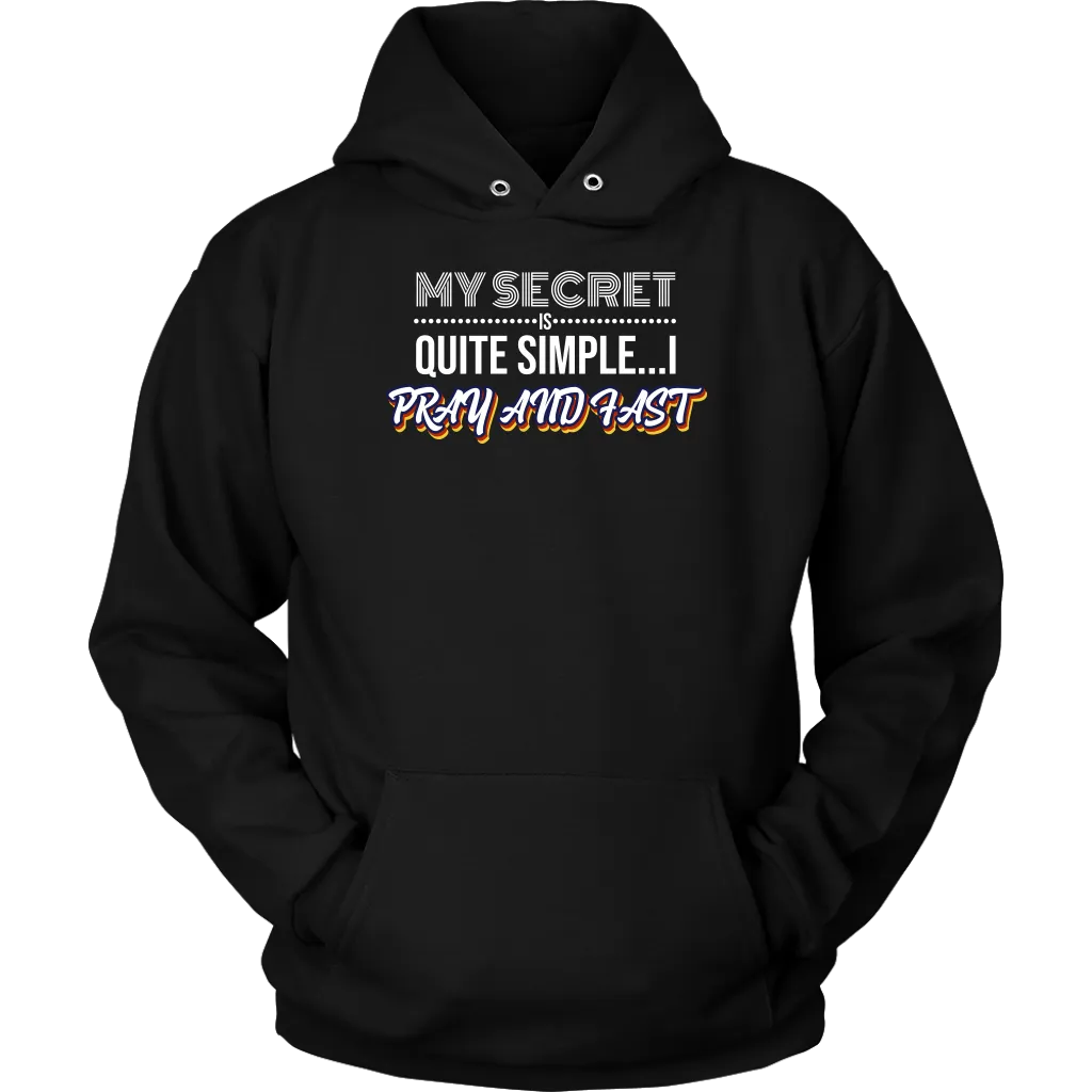 My Secret Is Quite Simple... I Pray and Fast Unisex Hoodie Part 2