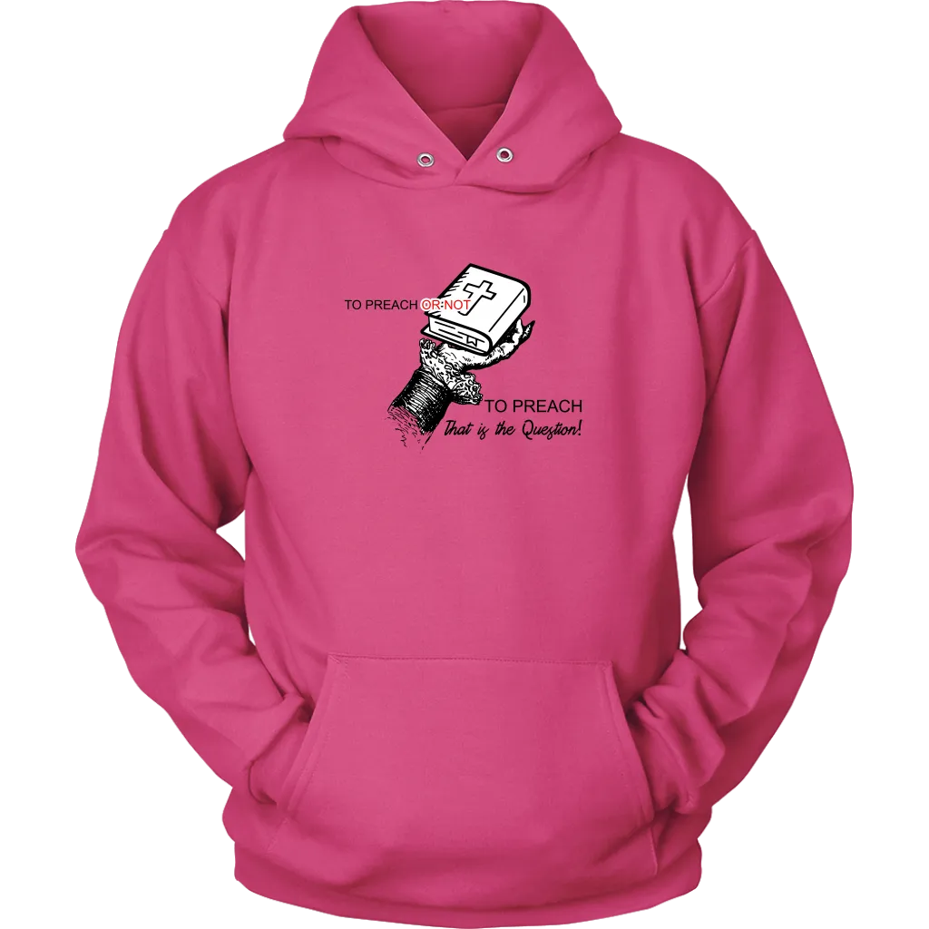 To Preach Or Not To Preach..That's The Question Unisex Hoodie