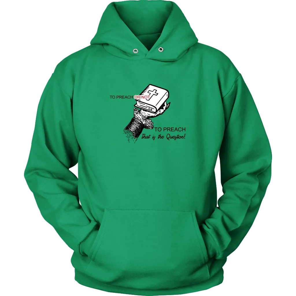 To Preach Or Not To Preach..That's The Question Unisex Hoodie