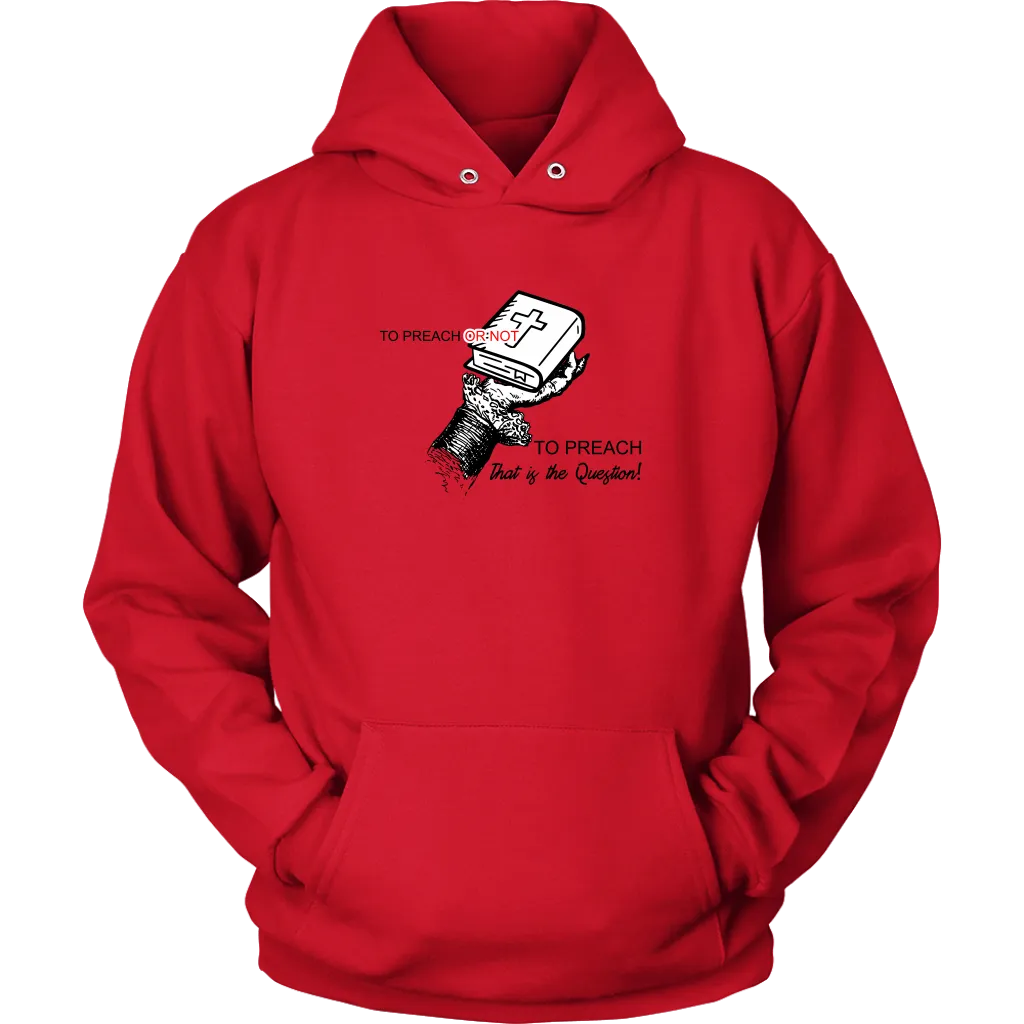 To Preach Or Not To Preach..That's The Question Unisex Hoodie